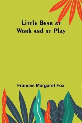 bokomslag Little Bear at Work and at Play
