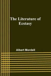 bokomslag The Literature of Ecstasy