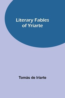 Tomás de Iriarte, Tomás, de Iriarte - Literary Fables of Yriarte, Häftad