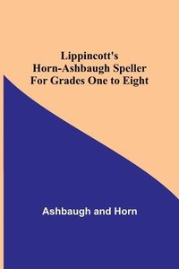 bokomslag Lippincott's Horn-Ashbaugh Speller For Grades One to Eight