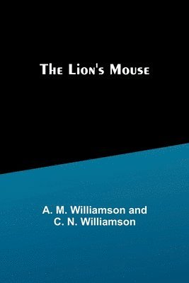 A M Williamson, C N Williamson, C. N. Williamson, A. M. Williamson,, A. M. Williamson - Lion's Mouse, Häftad