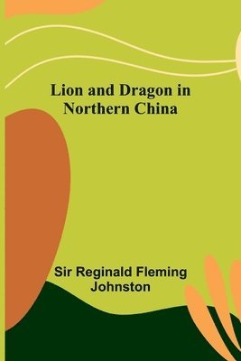 bokomslag Lion and Dragon in Northern China