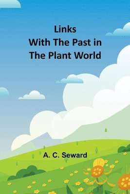 Links With the Past in the Plant World 1