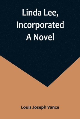 Louis Joseph Vance - Linda Lee, Incorporated, Häftad
