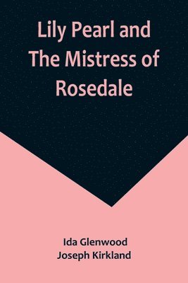 Lily Pearl and The Mistress of Rosedale 1