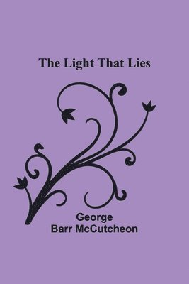 George Barr McCutcheon - Light that Lies, Häftad