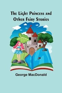 bokomslag Light Princess and Other Fairy Stories