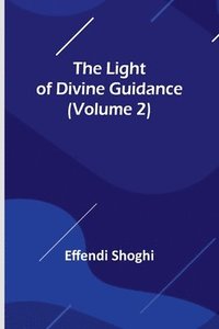 bokomslag The Light of Divine Guidance (Volume 2)