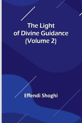 The Light of Divine Guidance (Volume 2) 1