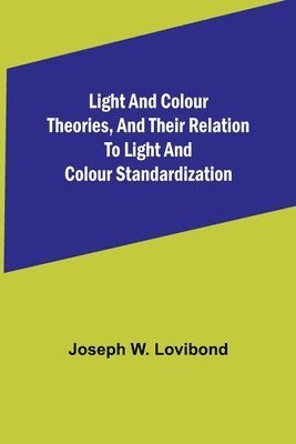bokomslag Light and Colour Theories, and their relation to light and colour standardization