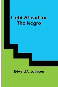 bokomslag Light Ahead for the Negro