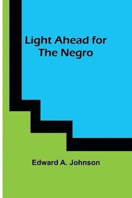 Edward A Johnson, Edward A. Johnson - Light Ahead for the Negro, Häftad
