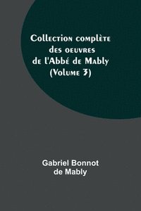 bokomslag Collection complète des oeuvres de l'Abbé de Mably (Volume 3)