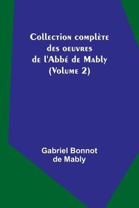 bokomslag Collection complete des oeuvres de l'Abbe de Mably (Volume 2)