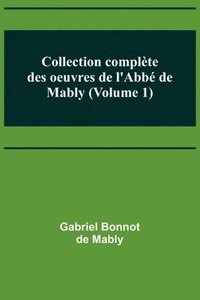 bokomslag Collection complete des oeuvres de l'Abbe de Mably (Volume 1)