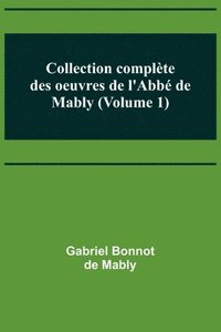 bokomslag Collection complte des oeuvres de l'Abb de Mably (Volume 1)