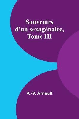 bokomslag Souvenirs d'un sexagnaire, Tome III