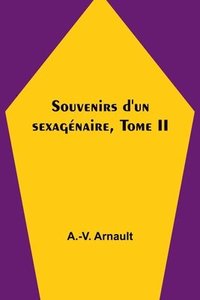bokomslag Souvenirs d'un sexagénaire, Tome II
