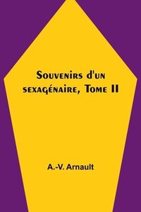 bokomslag Souvenirs d'un sexagnaire, Tome II