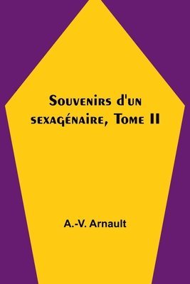 bokomslag Souvenirs d'un sexagénaire, Tome II