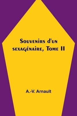 bokomslag Souvenirs d'un sexagenaire, Tome II