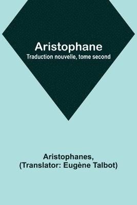 bokomslag Aristophane; Traduction nouvelle, tome second