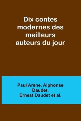 bokomslag Dix contes modernes des meilleurs auteurs du jour