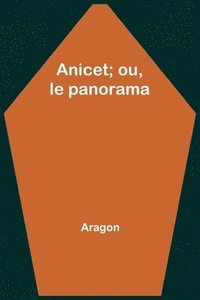 bokomslag Anicet; ou, le panorama
