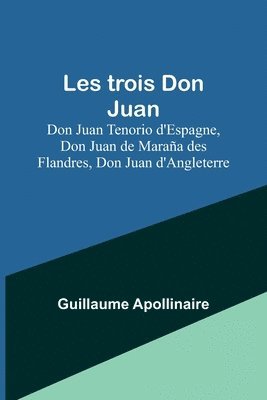 Les trois Don Juan; Don Juan Tenorio d'Espagne, Don Juan de Marana des Flandres, Don Juan d'Angleterre 1
