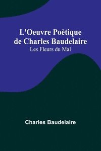 bokomslag L'Oeuvre Poetique de Charles Baudelaire