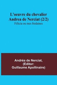 bokomslag L'oeuvre du chevalier Andrea de Nerciat (2/2); Felicia ou mes fredaines