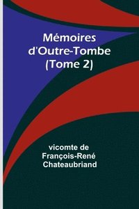 bokomslag Mémoires d'Outre-Tombe (Tome 2)