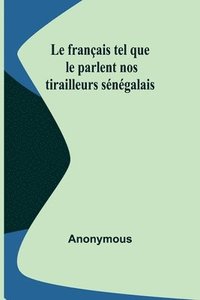 bokomslag Le francais tel que le parlent nos tirailleurs senegalais