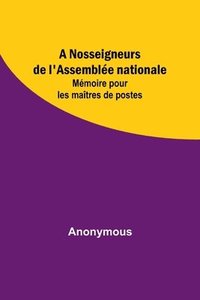 bokomslag A Nosseigneurs de l'Assemblée nationale