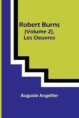 Robert Burns (Vol. 2), Les Oeuvres 1