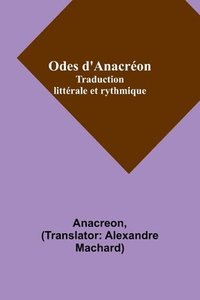 bokomslag Odes d'Anacron; Traduction littrale et rythmique