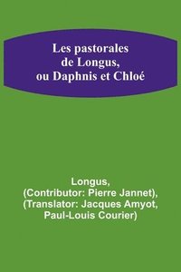 bokomslag Les pastorales de Longus, ou Daphnis et Chloe