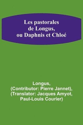 Les pastorales de Longus, ou Daphnis et Chloe 1