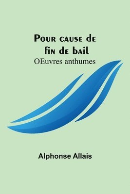 bokomslag Pour cause de fin de bail; OEuvres anthumes