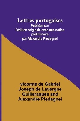 bokomslag Lettres portugaises; Publiees sur l'edition originale avec une notice preliminaire par Alexandre Piedagnel