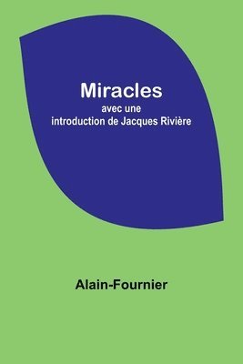 Alain-Fournier - Miracles; avec une introduction de Jacques Rivière, Häftad