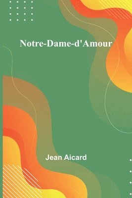 bokomslag Notre-Dame-d'Amour