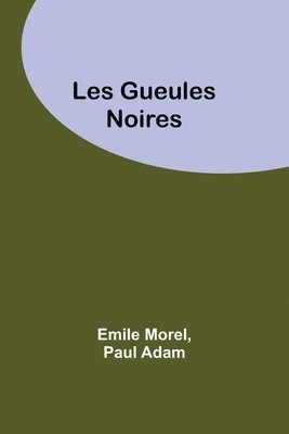Emile Morel, Paul Adam - Les Gueules Noires, Häftad