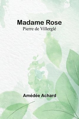 Madame Rose; Pierre de Villergl 1