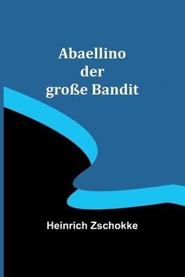 bokomslag Abaellino der große Bandit