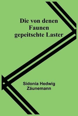 von denen Faunen gepeitschte Laster