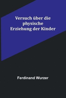 Versuch ber die physische Erziehung der Kinder 1