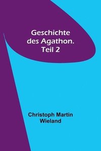 bokomslag Geschichte des Agathon. Teil 2