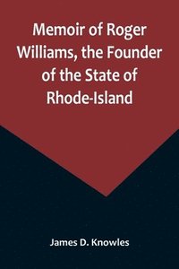 bokomslag Memoir of Roger Williams, the Founder of the State of Rhode-Island