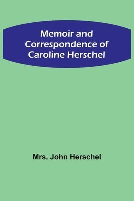 bokomslag Memoir and Correspondence of Caroline Herschel